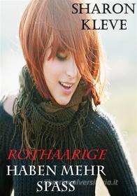 Libro Ebook Rothaarige Haben Mehr Spaß di Sharon Kleve di Sharon Kleve