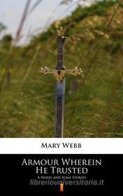 Ebook Armour Wherein He Trusted di Mary Webb edito da Ktoczyta.pl
