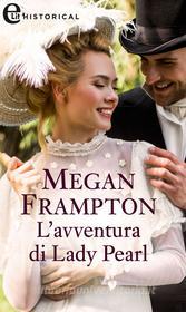 Ebook L avventura di Lady Pearl (eLit) di Megan Frampton edito da HarperCollins Italia