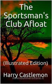 Ebook The Sportman's Club Afloat di Harry Castlemon edito da iOnlineShopping.com