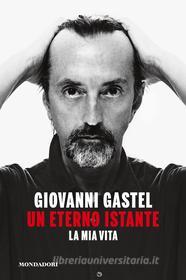 Ebook Un eterno istante di Gastel Giovanni edito da Mondadori Libri Trade Electa