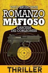 Ebook Romanzo mafioso. L'ascesa dei corleonesi di Vito Bruschini edito da Newton Compton Editori
