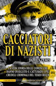 Ebook Cacciatori di nazisti di Damien Lewis edito da Newton Compton Editori
