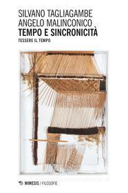 Ebook Tempo e sincronicità di Angelo Malinconico, Silvano Tagliagambe edito da Mimesis Edizioni