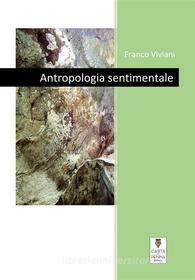 Ebook Antropologia sentimentale di Franco Viviani edito da Carta e Penna