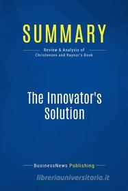 Ebook Summary: The Innovator&apos;s Solution di BusinessNews Publishing edito da Business Book Summaries
