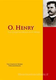 Ebook The Collected Works of O. Henry di O Henry edito da PergamonMedia