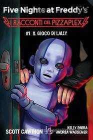 Ebook Five Nights at Freddy’s. I racconti del Pizzaplex #1. Il gioco di Lally di Scott Cawthon edito da Il Castoro Editrice