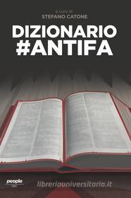 Ebook Dizionario #antifa di Catone Stefano edito da People
