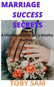 Ebook Marriage Success Secrets di Toby Sam edito da TobySam