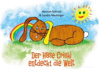 Ebook Der Hase Criski entdeckt die Welt di Sandra Merkinger, Hannah Schmid edito da Books on Demand