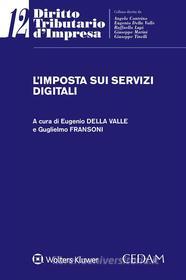 Ebook L&apos;imposta sui servizi digitali di EUGENIO DELLA VALLE - GUGLIELMO FRANSONI edito da Cedam