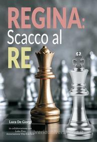 Ebook Regina scacco al re di De Giorgi Luca edito da Passione Scrittore Selfpublishing