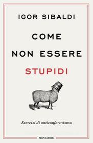 Ebook Come non essere stupidi di Sibaldi Igor edito da Mondadori