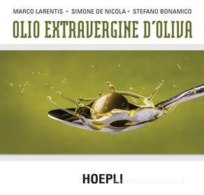 Ebook Olio extravergine d'oliva di Marco Larentis, Simone De Nicola, Stefano Buonamico edito da Hoepli