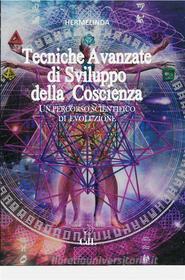 Ebook Tecniche Avanzate di Sviluppo della Coscienza di Hermelinda edito da Edizioni Cerchio della Luna