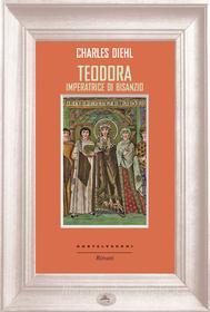 Ebook Teodora di Charles Diehl edito da Castelvecchi