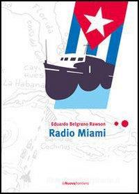 Ebook Radio Miami di Rawson Eduardo Belgrano edito da La Nuova Frontiera