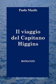 Ebook Il viaggio del Capitano Higgins di Paolo Masile edito da Youcanprint