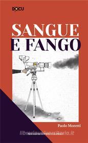 Ebook Sangue e Fango di Moretti Paolo edito da Docu