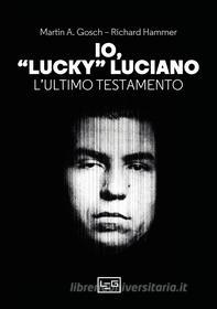 Ebook Io, "Lucky Luciano" di Gosch Martin A., Hammer Richard edito da LEG Edizioni