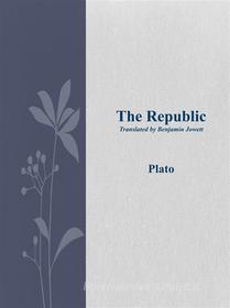 Ebook The Republic di Plato edito da Plato