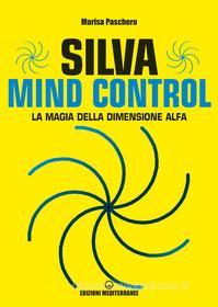 Ebook Silva Mind Control di Marisa Paschero edito da Edizioni Mediterranee