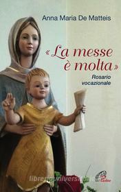 Ebook «La messe è molta». Rosario vocazionale di Anna Maria De Matteis edito da Edizioni Paoline