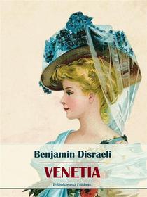 Ebook Venetia di Benjamin Disraeli edito da E-BOOKARAMA