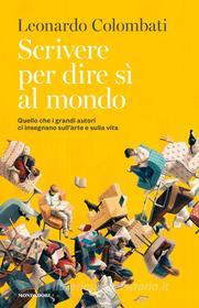 Ebook Scrivere per dire sì al mondo di Colombati Leonardo edito da Mondadori