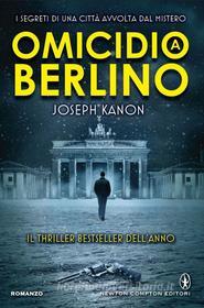 Ebook Omicidio a Berlino di Joseph Kanon edito da Newton Compton Editori