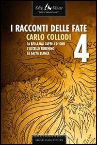 Ebook I racconti delle fate 4 di Collodi Carlo edito da Faligi Editore