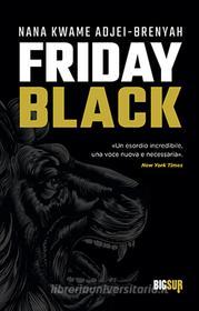 Ebook Friday Black di Adjei-Brenyah Nana Kwame edito da SUR