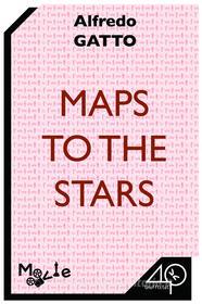 Ebook Maps to the Stars di Gatto Alfredo edito da 40K