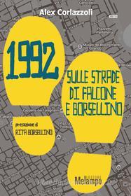 Ebook 1992 Sulle strade di Falcone e Borsellino di Corlazzoli Alex edito da Melampo Editore
