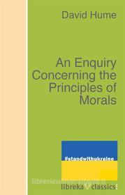 Ebook An Enquiry Concerning the Principles of Morals di David Hume edito da libreka classics
