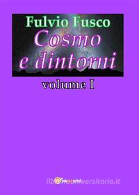 Ebook Cosmo e dintorni - Vol. I di Fulvio Fusco edito da Youcanprint