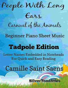Ebook People With Long Ears Carnival of the Animals Beginner Piano Sheet Music Tadpole Edition di SilverTonalities edito da SilverTonalities