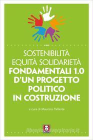 Ebook Fondamentali 1.0 d'un progetto politico in costruzione di Sostenibilità Equità Solidarietà edito da Lindau