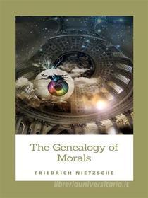 Ebook The Genealogy of Morals di Friedrich Nietzsche edito da GIANLUCA
