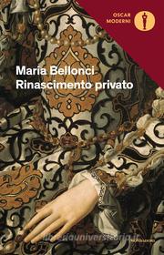 Ebook Rinascimento privato di Bellonci Maria edito da Mondadori