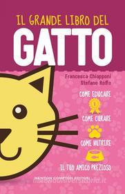 Ebook Il grande libro del gatto di Francesca Chiapponi, Stefano Roffo edito da Newton Compton Editori