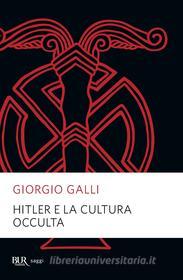 Ebook Hitler e la cultura occulta di Galli Giorgio edito da BUR