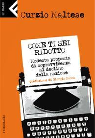 Ebook Come ti sei ridotto di Curzio Maltese edito da Feltrinelli Editore