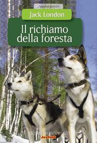 Ebook Il richiamo della foresta di Jack London edito da Joybook