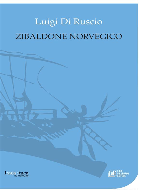 Ebook Zibaldone Norvegico di Luigi di Ruscio edito da Luigi Pellegrini Editore