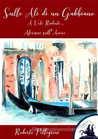 Ebook Sulle Ali di un Gabbiano di Roberto Pellegrini edito da Tritone Editore