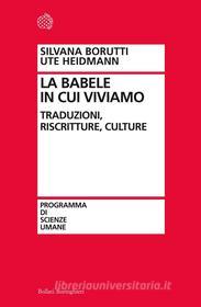Ebook La Babele in cui viviamo di Silvana Borutti, Ute Heidmann edito da Bollati Boringhieri