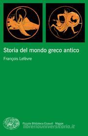 Ebook Storia del mondo greco antico di Lefèvre Francois edito da Einaudi