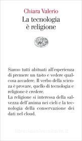 Ebook La tecnologia è religione di Valerio Chiara edito da Einaudi